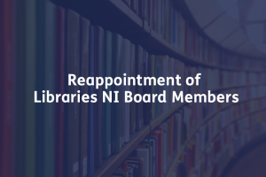 A purple infographic with white text which reads 'Reappointment of Libraries NI Board Members'.